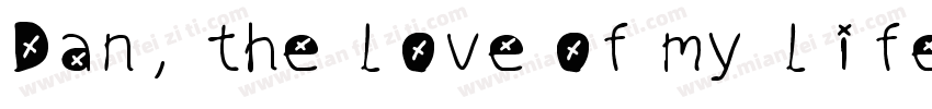 Dan, the love of my life.字体转换